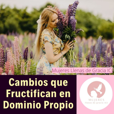 Cambios que Fructifican en Dominio Propio. episode artwork