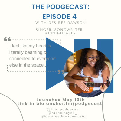 The Podgecast Episode 4: Desiree Dawson, Singer, Songwriter and Sound Healer 