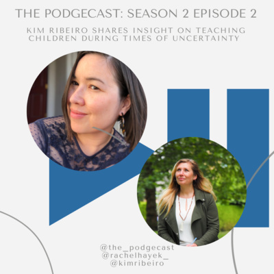 Season 2, Episode 2: Teaching During Times of Uncertainty with Kim Ribeiro