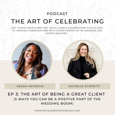 EP 3. The Art of Being A Great Client (5 Ways You Can Be A Positive Part Of The Wedding Boom).