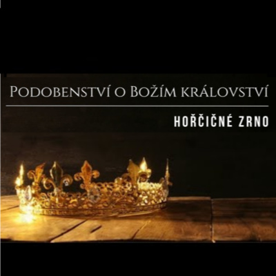 Podobenství o Božím království | HOŘČIČNÉ ZRNO episode artwork