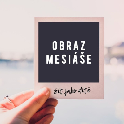 Obraz Mesiáše | ŽÍT JAKO DÍTĚ episode artwork