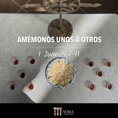 Amémonos Unos a Otros - 1 Juan 4-7-17