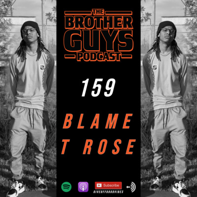 Ep 159. Blame t rose episode artwork