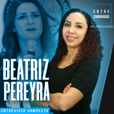BEATRIZ PEREYRA Y JAVIER ALARCÓN | Entrevista completa | Entre Camaradas