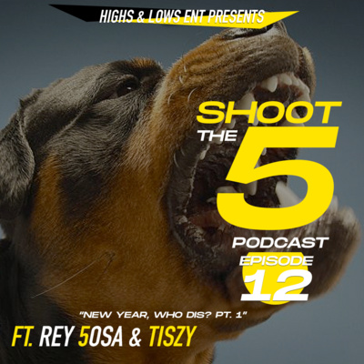 Shoot The 5 Podcast - Ep.12 - “New Year, Who Dis - Part 1”