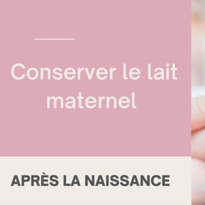 Comment conserver le lait maternel?