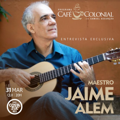 CAFÉ COLONIAL com JAIME ALEM