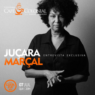 CAFÉ COLONIAL com JUÇARA MARÇAL