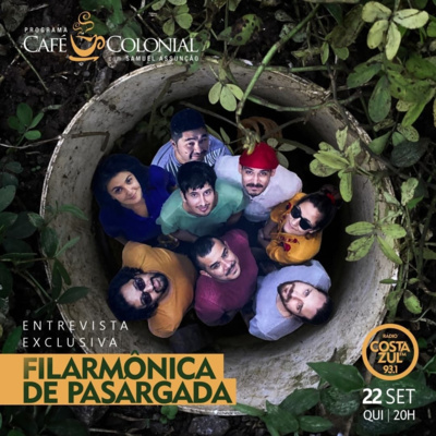 CAFÉ COLONIAL com FILARMÔNICA DE PASÁRGADA