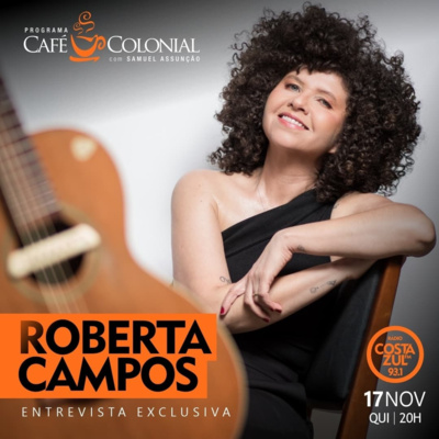 CAFÉ COLONIAL com ROBERTA CAMPOS