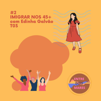 3ª Temp #02 Sem Idades para Imigrar com Edinha Galvão episode artwork