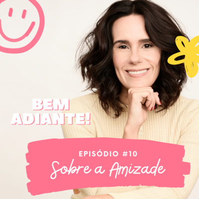 #10 - Sobre a Amizade