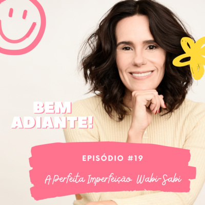 #19 - A Perfeita Imperfeição - Wabi-Sabi