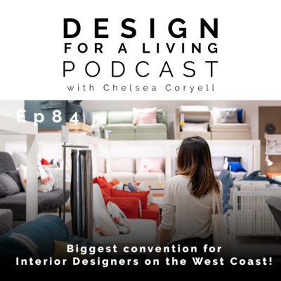 Interior Design Convention and Showroom Updates! Episode 84