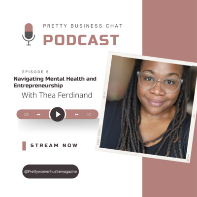 Navigating Mental Health and Entrepreneurship with Thea Ferdinand