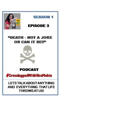 EPISODE 3 - DEATH – NOT A JOKE OR CAN IT BE?... (Thoughts, Facts and Motivation)