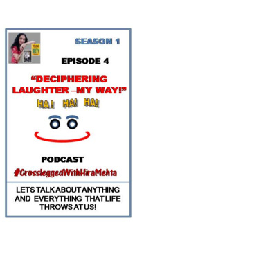 EPISODE 4 - DECIPHERING LAUGHTER - MY WAY (Thoughts, Facts and Motivation)