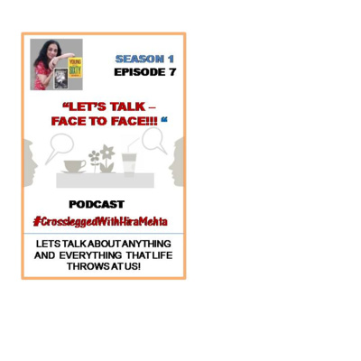 EPISODE 7 - LET'S TALK FACE-TO-FACE (Thoughts, Facts and Motivation)