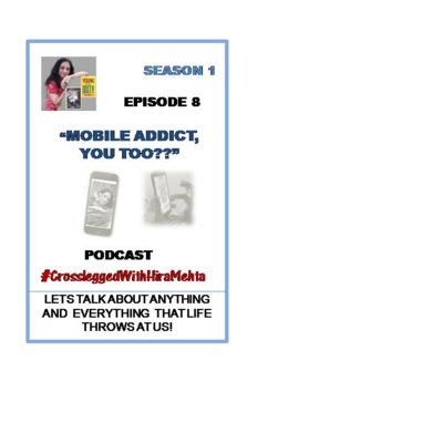 EPISODE 8 - MOBILE ADDICT? YOU TOO !! (Thoughts, Facts and Motivation)