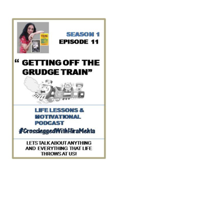 EPISODE 11 - GETTING OFF THE GRUDGE TRAIN........ (Thoughts, Facts and Motivation)