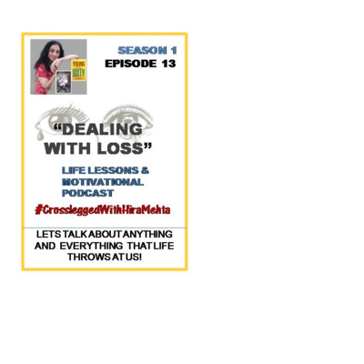 EPISODE 13 - DEALING WITH LOSS...(Thoughts, Facts and Motivation)