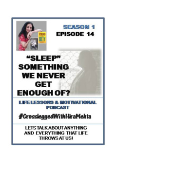 EPISODE 14 - SLEEP, SOMETHING WE NEVER GET ENOUGH OF ! ...(Thoughts, Facts and Motivation)