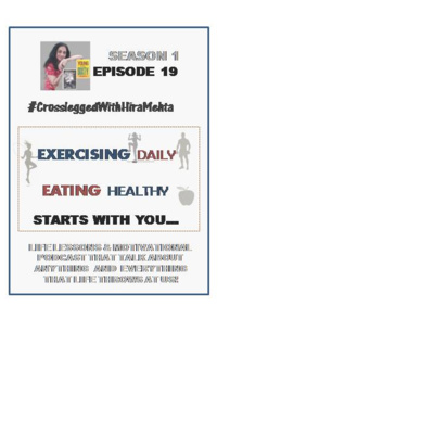 EPISODE 19 - LET'S TALK ABOUT HEALTHY LIVING BY EXERCISING AND EATING RIGHT !!! (Thoughts, Facts and Motivation)