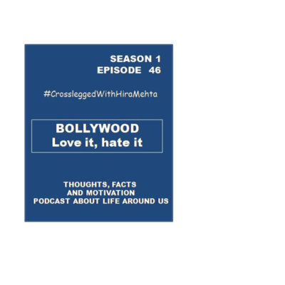 EPISODE 46 - BOLLYWOOD - LOVE IT, HATE IT
