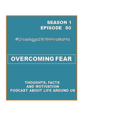 EPISODE 50 - OVERCOMING FEAR (Thoughts, facts and motivation)