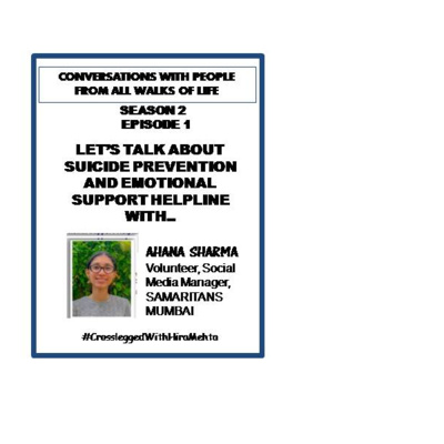SEASON 2 - EPISODE 1 - SUICIDE PREVENTION & EMOTIONAL HELP LINE WITH AHANA SHARMA, SAMARITANS MUMBAI