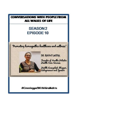 SEASON 2 - EPISODE 10 - EVERYTHING YOU WANT TO KNOW ABOUT HOMEOPATHY WITH DR. BHAVI MODY