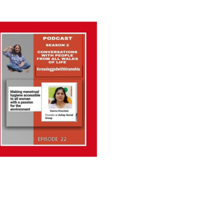 SEASON 2 - EPISODE 22 - SEEMA KHANDALE - MAKING MENSTRUAL HYGIENE ACCESSIBLE AND ENVIRONMENT FRIENDLY FOR ALL WOMEN