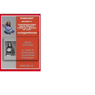SEASON 2 - EPISODE 26 - EMOTIONAL UNDERSTANDING WITH MANSI DHOLAKIA, EL TRAINER & HOLISTIC EXPERT