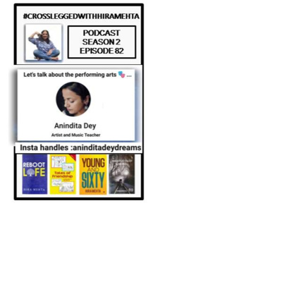 SEASON 2 - EPISODE 82 - LET'S TALK ABOUT PERFORMING ARTS WITH ANINDITA DEY, ARTIST AND MUSIC TEACHER