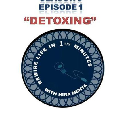 SEASON 3 - EPISODE 1 - "DETOXING" - REWIRE IN 1 1/2 MINUTES