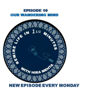 SEASON 3 - EPISODE 10 - OUR WANDERING MINDS - REWIRE IN 1 1/2 MINS