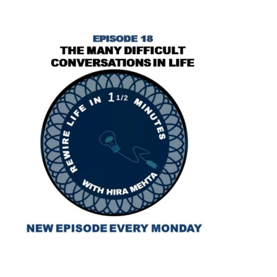 SEASON 3 - EPISODE 18 - THE MANY DIFFICULT CONVERSATIONS OF LIFE - REWIRE LIFE IN 1 1/2 MINS