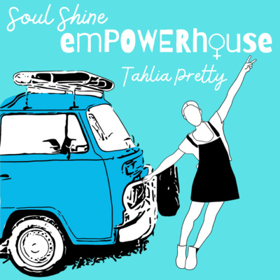 Soul Shine Powerhouse - Tahlia Pretty episode artwork