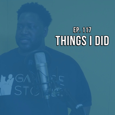 Ep. 117 - Things I Did