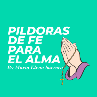 María Elena Barrera: Píldoras de Fe para el Alma