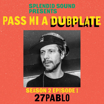 Pass Mi a Dubplate podcast #S02E01 - 27Pablo
