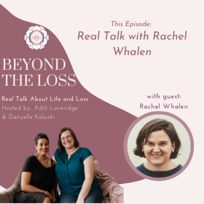 Beyond the Loss: Real Talk about Life and Loss