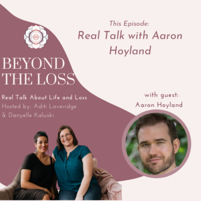 Beyond the Loss: Real Talk about Life and Loss
