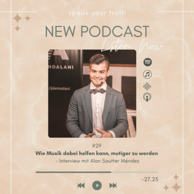 # 29 Wie Musik dabei helfen kann, mutiger zu werden - Interview mit Alan Sautter Méndez