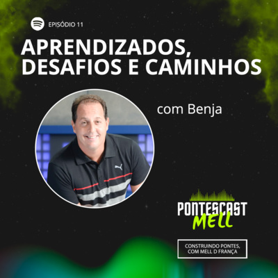 Pontescast Mell #11: Aprendizados, desafios e caminhos, com Benja. episode artwork