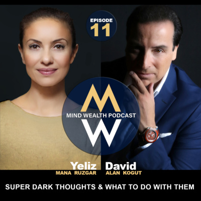 MIND WEALTH PODCAST - with Yeliz Mana Ruzgar & David Alan Kogut