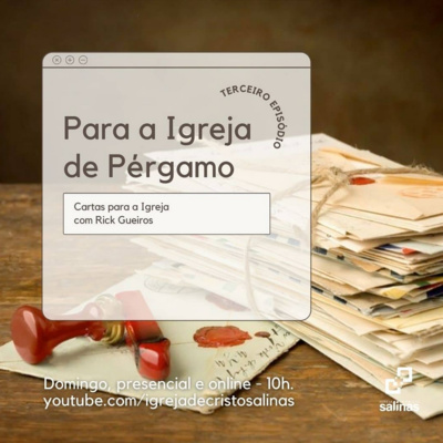 Série: CARTAS PARA A IGREJA - Episódio 3 - Para Igreja de Pérgamo 20/06/2021 episode artwork