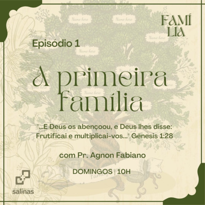 Série: FAMÍLIA - Episódio 1: A Primeira Família 22/08/2021 episode artwork
