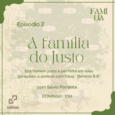 Série: FAMÍLIA - Episódio 2: A Família do Justo 29/09/2021 episode artwork